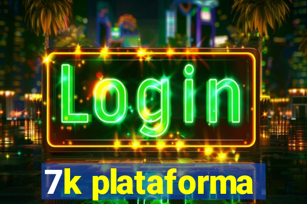 7k plataforma